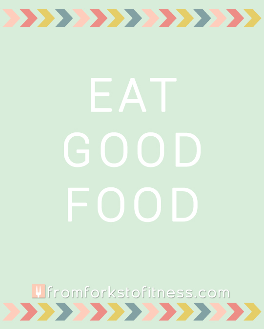 Eat Good Food | From Forks to Fitness